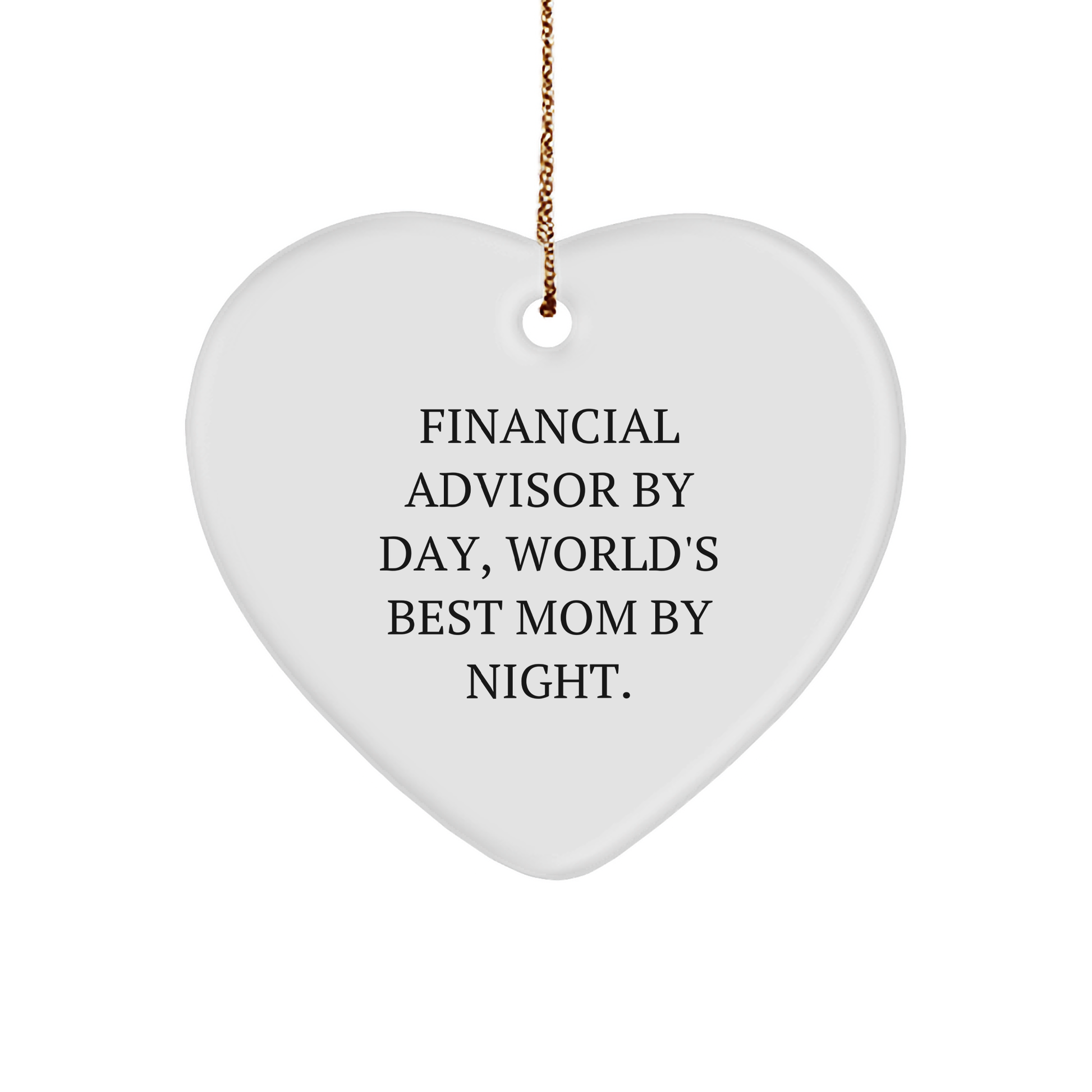 Financial Advisor Gifts from Mom - Heart Ornament, 'Financial Advisor By Day, World's Best Mom By Night.' Quote, Christmas Unique Gifts for Financial Advisors - Image 1