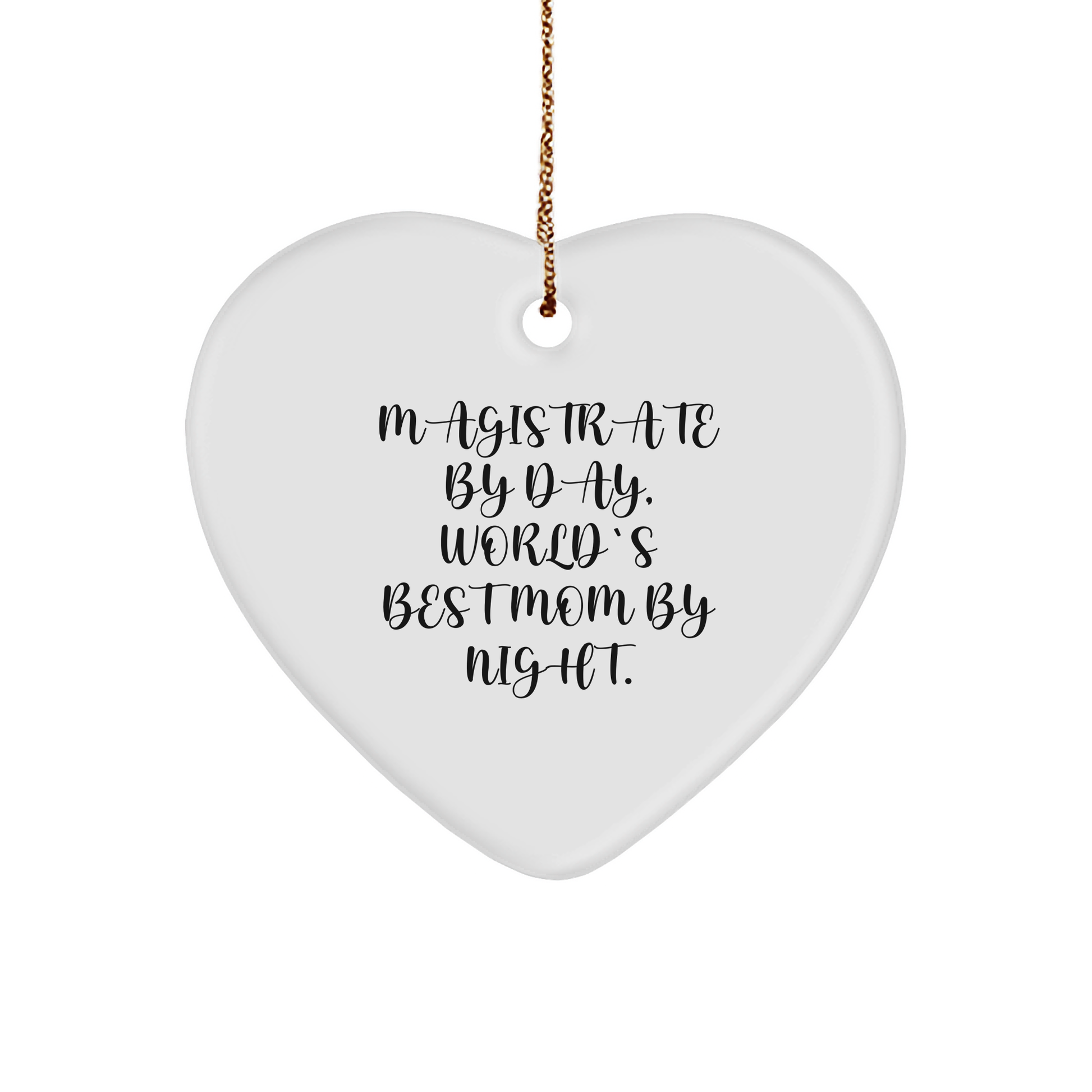 Magistrate Gifts - Funny Heart Ornament for Magistrate By Day, World's Best Mom By Night Gifts from Family, Friends, Coworkers, or Men - Image 1