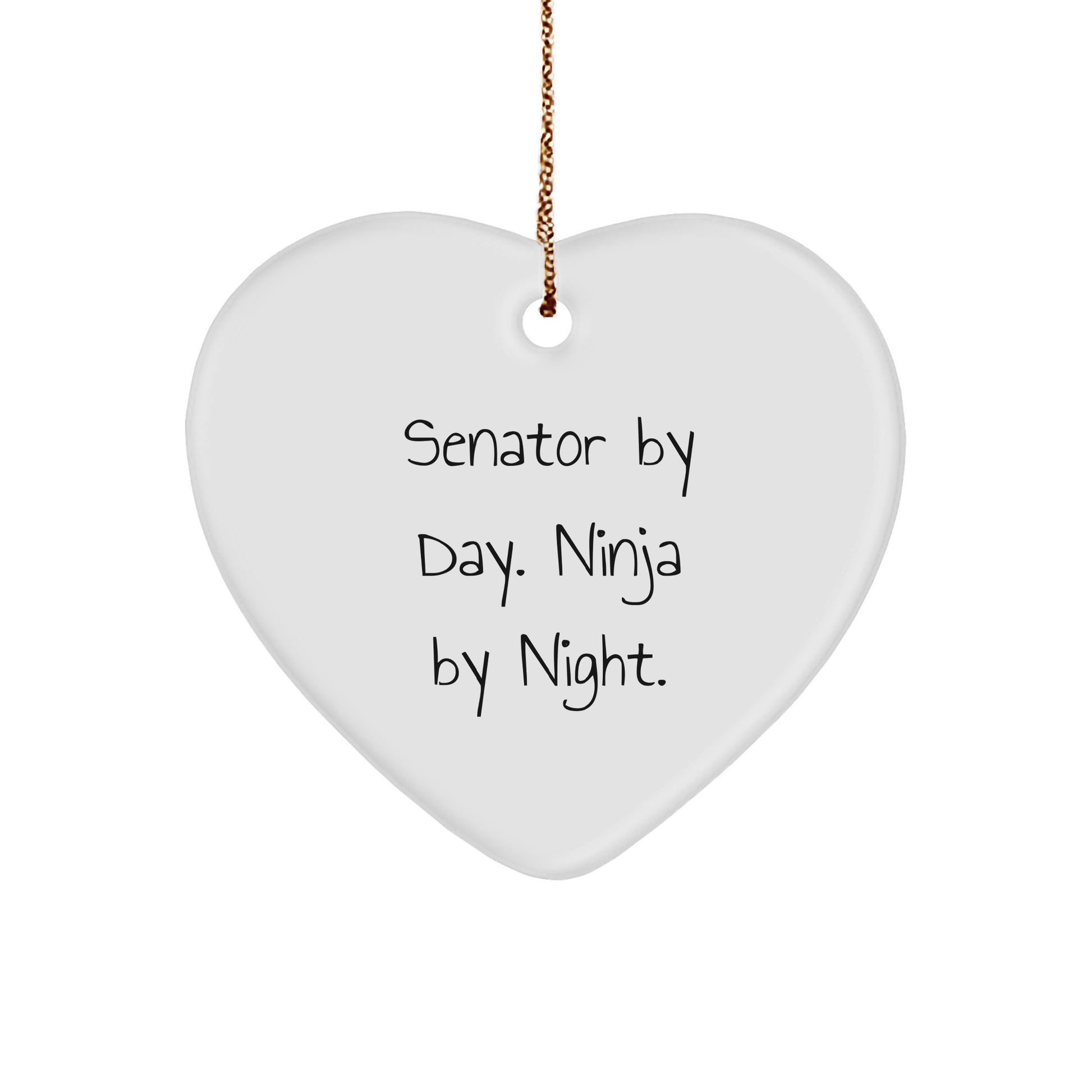 Senator Gifts By Day. Ninja By Night. Heart Ornament, Funny Quote, Christmas Unique Gifts for Senator - Image 1