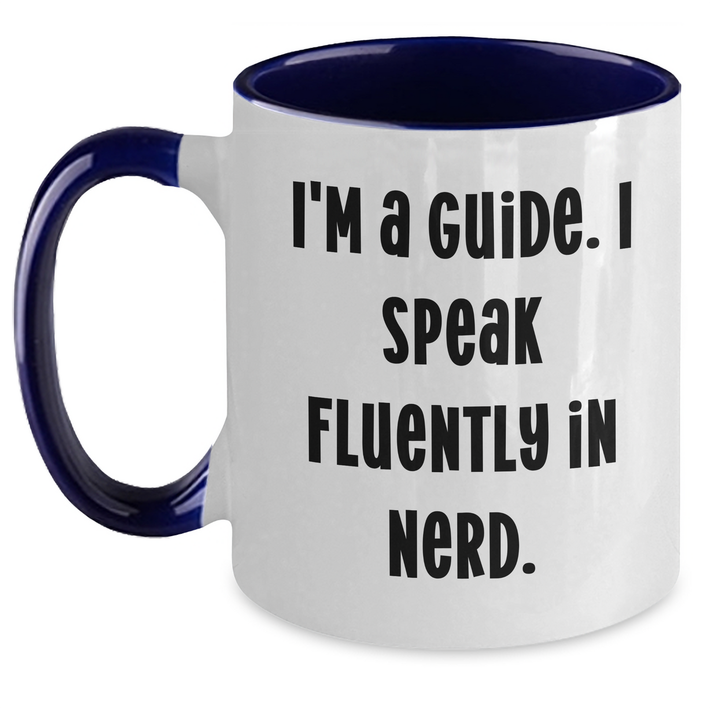 Gifts from Friends, Family, or Coworkers - I'm A Guide. I Speak Fluently In genius. Two Tone Coffee Mug for Guide Graduation - Main