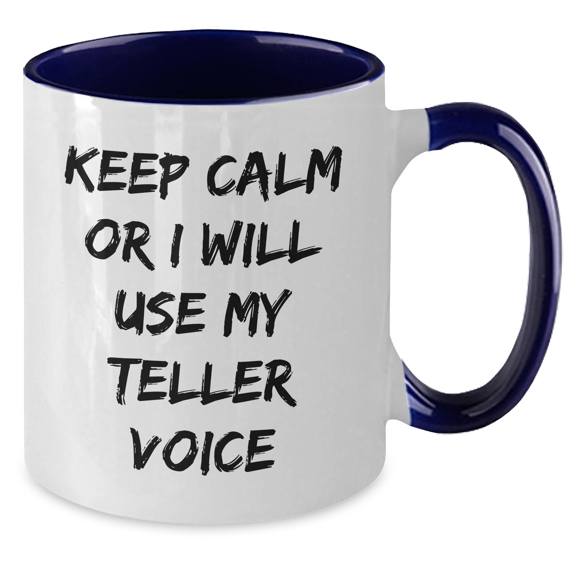 Funny Teller Gifts from Friends - Keep Calm Or I Will Use My Teller Voice Two Tone Coffee Mug for Graduation, Inspired by Teller Enthusiasts, Unique Gifts for Women, Men, and Family - Additional