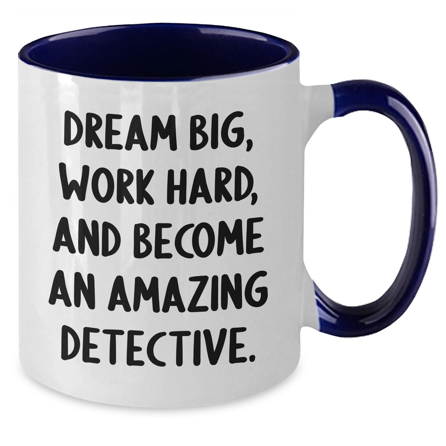 Funny Detective Gifts from Friends - 'Dream Big, Work Hard, And Become An Amazing Detective.' Two Tone Coffee Mug for Graduation - Additional