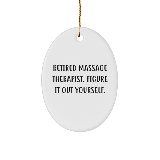 Massage Therapist Gifts - 'Retired Massage Therapist. Figure It Out Yourself.' Oval Ornament, Gifts from Friends to Massage Therapist for Christmas - Image 1