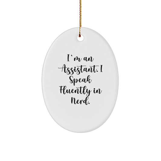 Funny Assistant Gifts from Men, Gifts for Assistant, I'm An Assistant. I Speak Fluently In genius., Oval Ornament for Christmas - Image 1