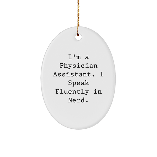 Funny Physician Assistant Gifts, Oval Ornament for Christmas 'I'm A Physician Assistant. I Speak Fluently In genius.', Gifts from Friends to Physician Assistant - Image 1