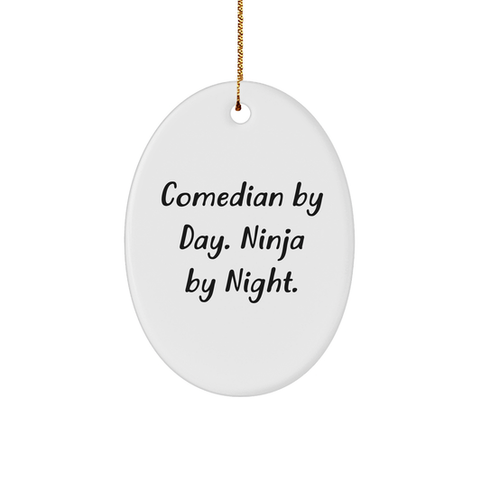 Comedian Gifts from Friends for Christmas - 'Comedian By Day. Ninja By Night.' Oval Ornament, Funny Comedian Quote, White Oval Shaped, Unique Gifts for Him - Image 1