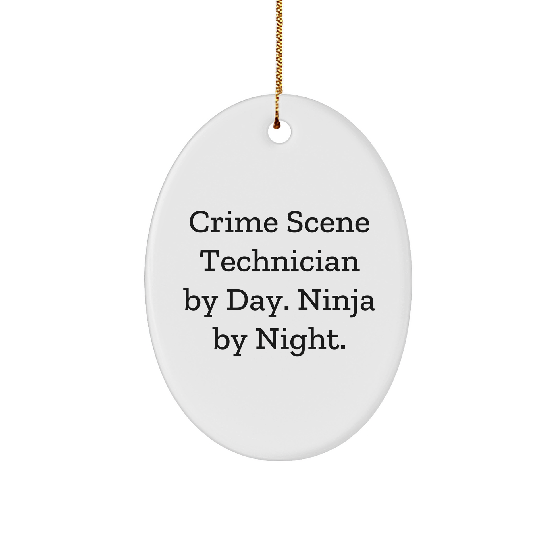 Crime Scene Technician Gifts from Friends, Christmas Unique Oval Ornaments with 'Crime Scene Technician By Day. Ninja By Night.' Quote, for Crime Scene Technician - Image 1