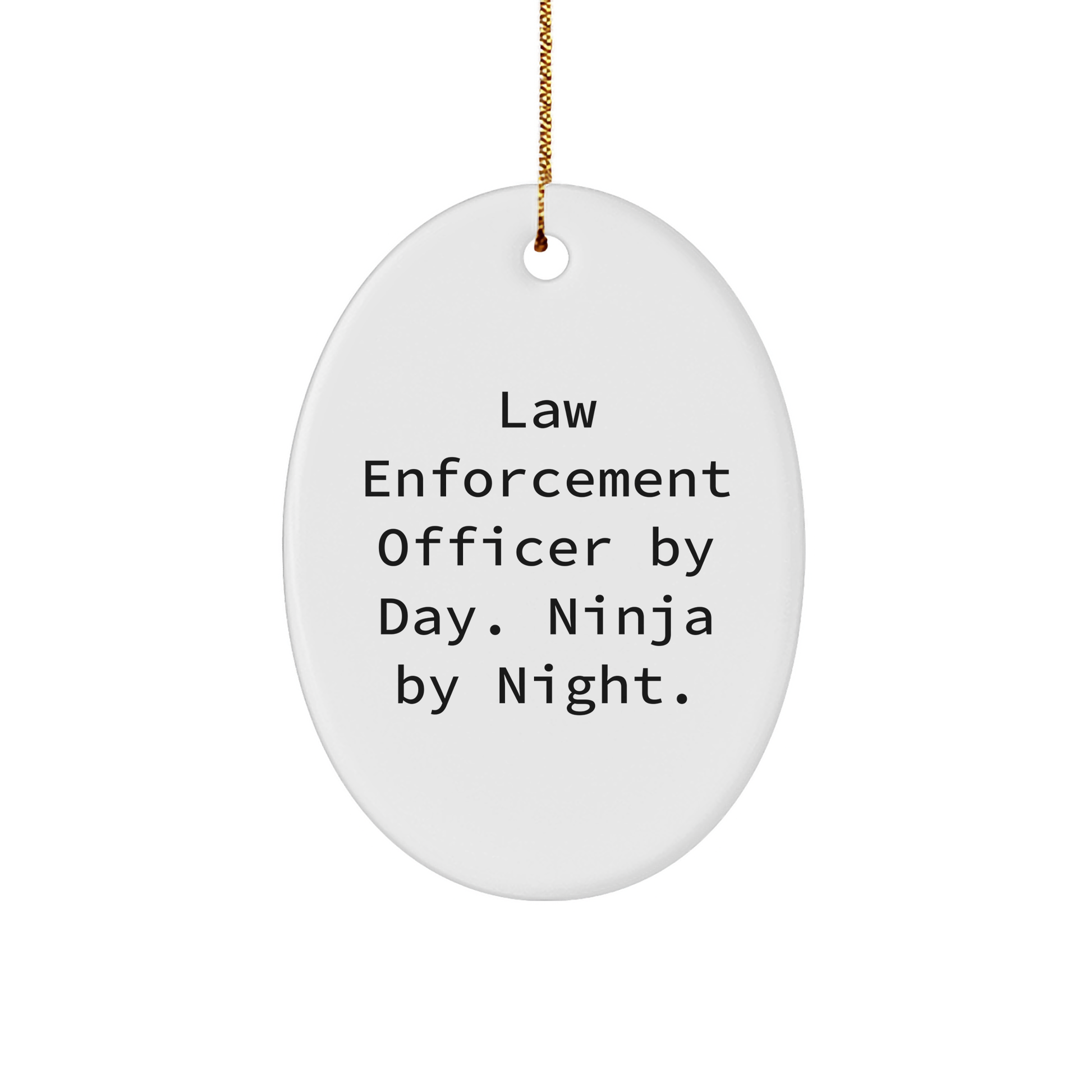 Law Enforcement Officer Gifts for Friends - Funny Oval Ornament with 'Law Enforcement Officer By Day. Ninja By Night.' Quote, Perfect Christmas Unique Gifts for Him or Her - Image 1