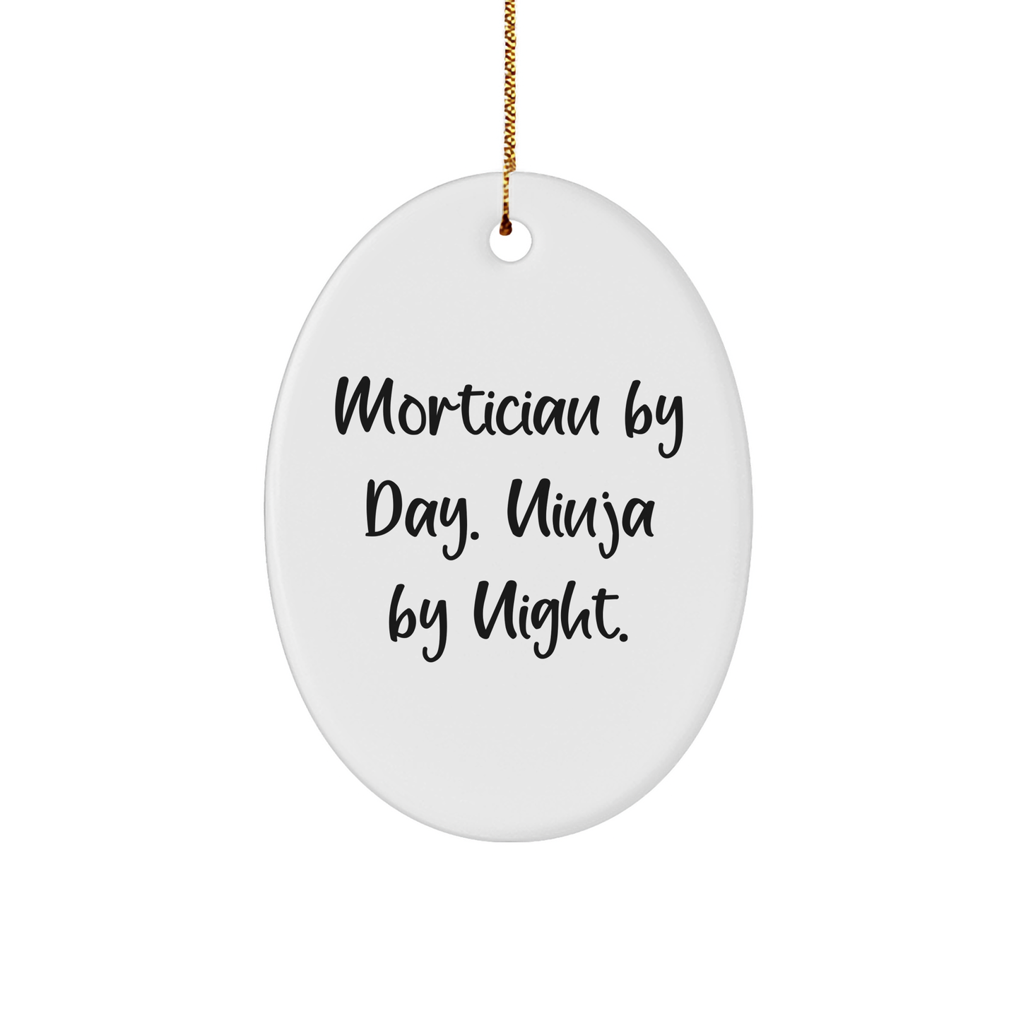 Mortician Gifts from Friends for Mortician By Day Ninja By Night Oval Ornament - Funny Christmas Decor - Image 1