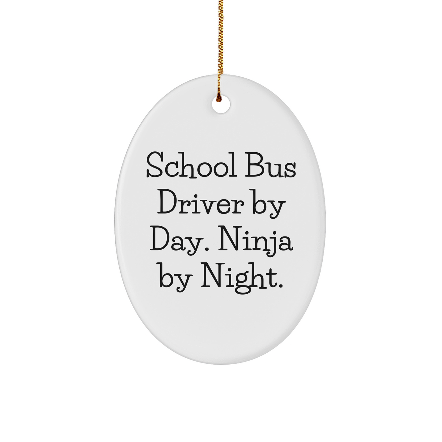 Gifts from Men to School Bus Drivers, Oval Ornament by Day, Ninja By Night - Christmas Unique Presents - Image 1