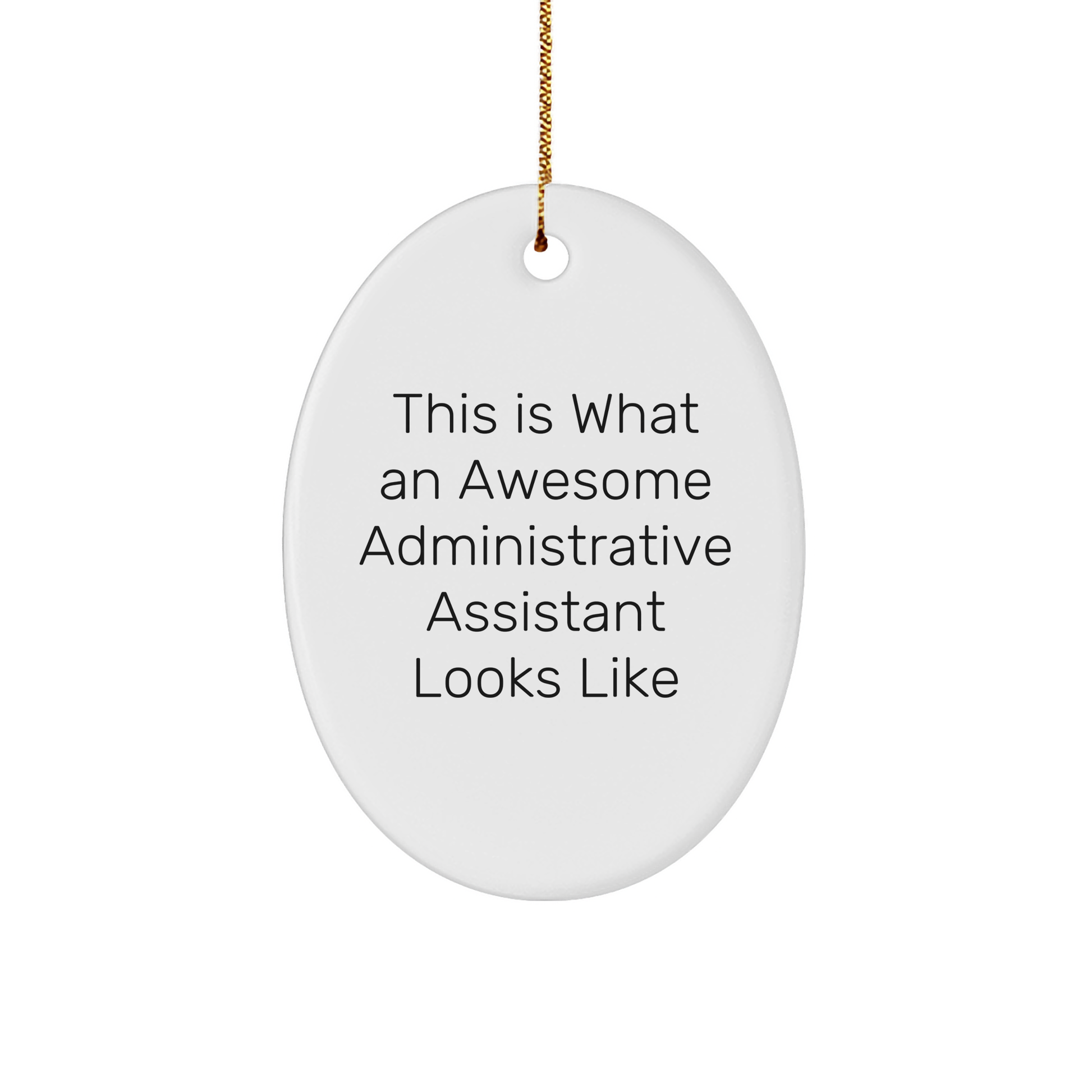 Gifts from Men to Administrative Assistants - This Is What An Awesome Administrative Assistant Looks Like Oval Ornament for Christmas - Image 1