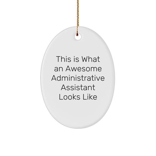 Gifts from Men to Administrative Assistants - This Is What An Awesome Administrative Assistant Looks Like Oval Ornament for Christmas - Image 1