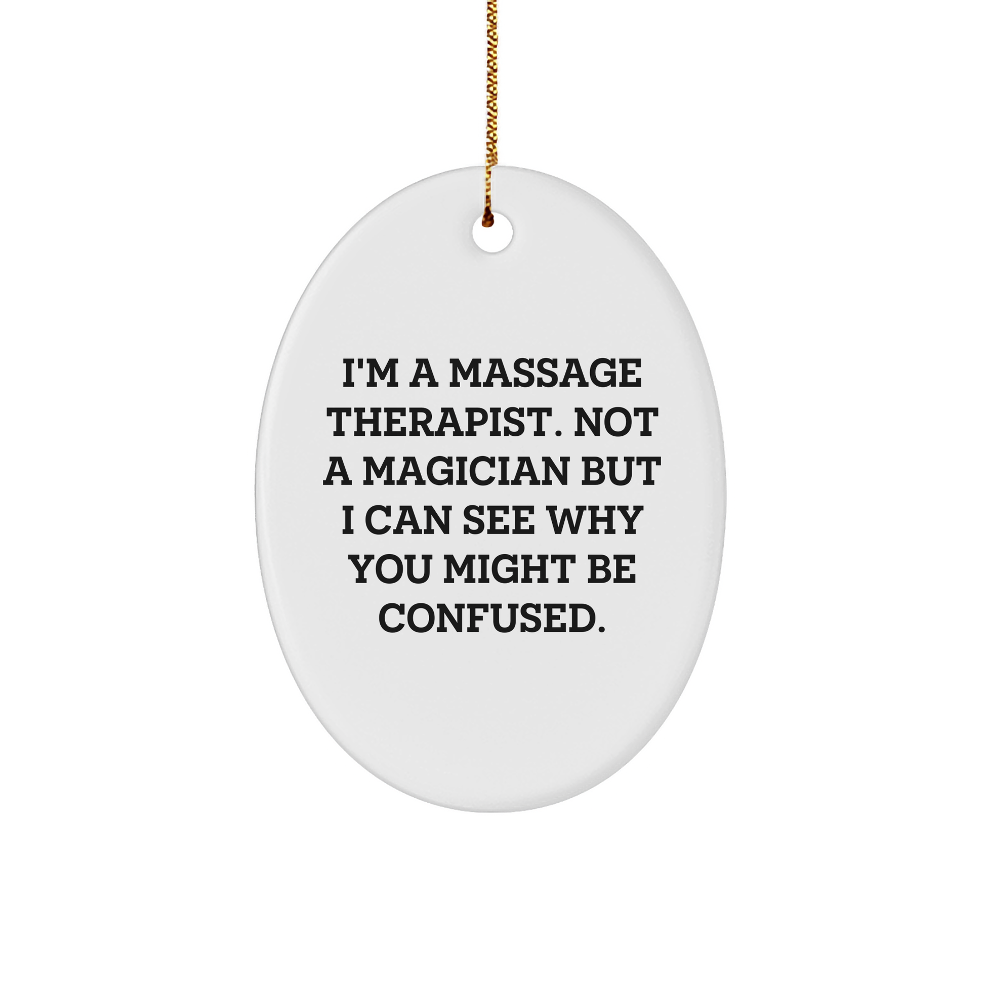 Massage Therapist Gifts from Friends for Christmas - 'I'm A Massage Therapist' Oval Ornament, Funny Quote, White, 3.25" Tall - Image 1