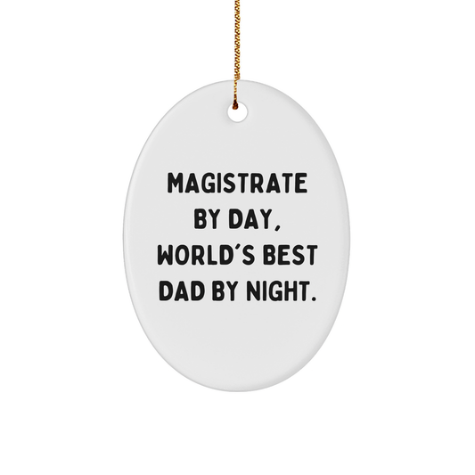Magistrate Gifts, Funny Oval Ornament, 'Magistrate By Day, World's Best Dad By Night.' Christmas Unique Gifts from Friends to Magistrate - Image 1