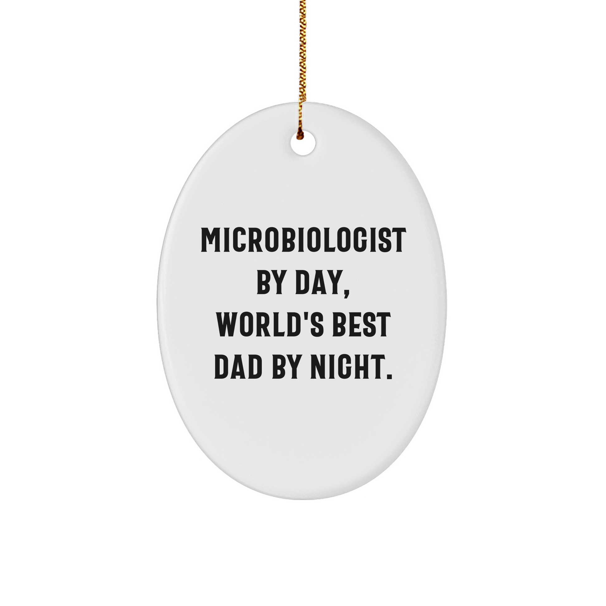 Microbiologist Gifts, Oval Ornament, Funny Quote, Christmas Unique Gifts from Dad to Son - Image 1