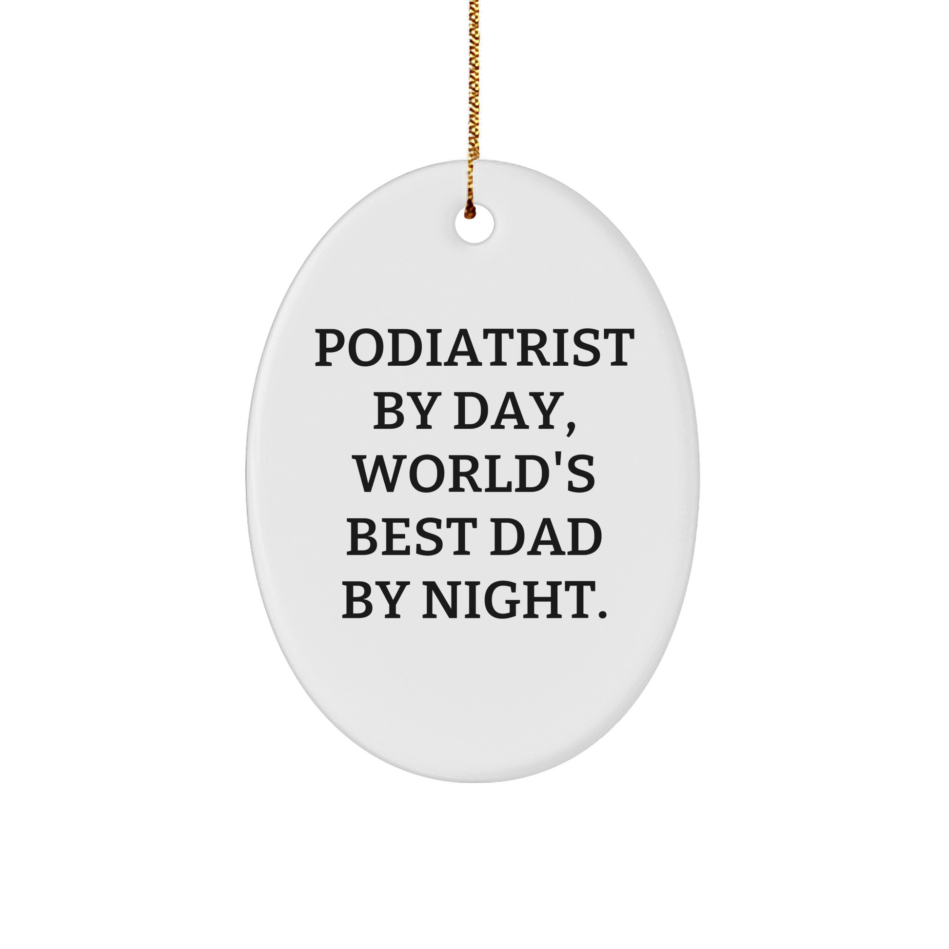 Podiatrist Gifts, Funny Oval Ornament Quote, Christmas Unique Gifts from Mom to Podiatrist, 'Podiatrist By Day, World's Best Dad By Night.' - Image 1
