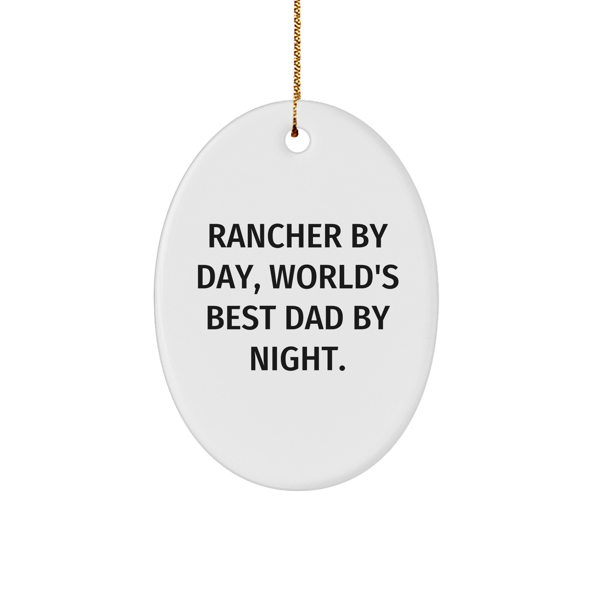 Rancher Gifts from Men - Oval Ornament, 'Rancher By Day, World's Best Dad By Night.' - Unique Christmas Unique Gifts for Rancher - Oval Ornament for Rancher - Image 1