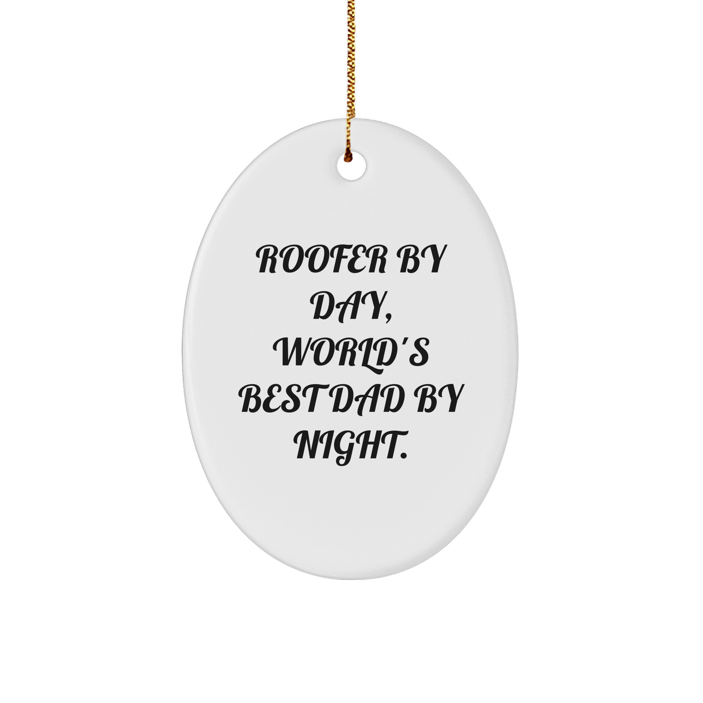 Roofer Gifts, Roofer By Day, World's Best Dad By Night Oval Ornament, Gifts from Family to Roofer, Roofer Christmas Unique Gifts - Image 1