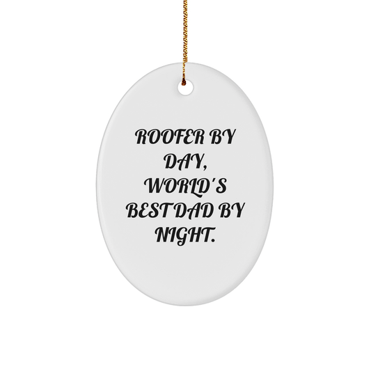 Roofer Gifts, Roofer By Day, World's Best Dad By Night Oval Ornament, Gifts from Family to Roofer, Roofer Christmas Unique Gifts - Image 1