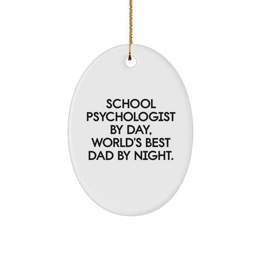 Funny School Psychologist Gifts for Christmas, Oval Ornament with Inspirational Quote, Gifts from Men to Women, Family and Friends, School Psychologist by Day, World's Best Dad by Night. - Image 1