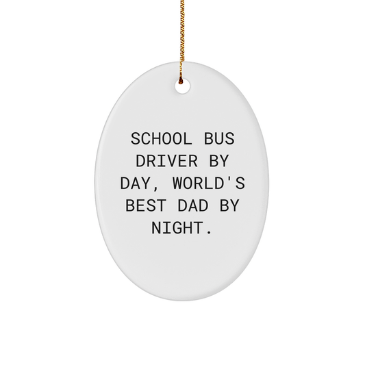 School Bus Driver Gifts for Him, Funny Oval Ornament, Men's Xmas Present, 'School Bus Driver By Day, World's Best Dad By Night.' Quote, White Color, Durable MDF Material - Image 1