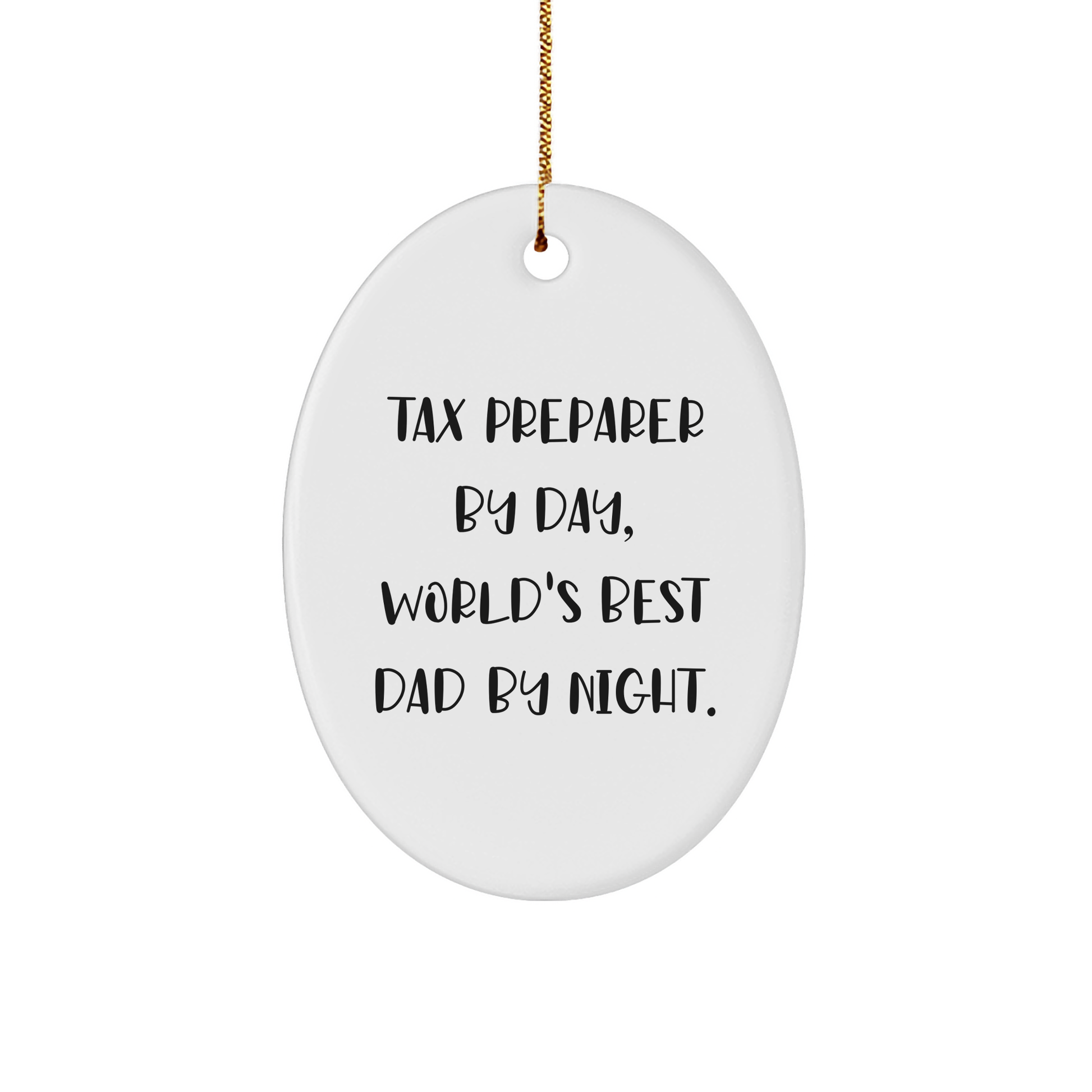 Tax Preparer By Day, Funny Oval Ornament Gifts for Men, World's Best Dad By Night Christmas Decoration, Gifts from Men to Tax Preparer Friends, Oval Ornament for Tax Preparer Lovers - Image 1