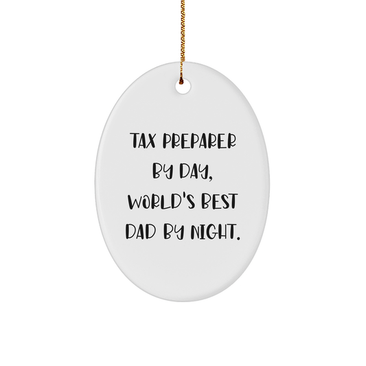 Tax Preparer By Day, Funny Oval Ornament Gifts for Men, World's Best Dad By Night Christmas Decoration, Gifts from Men to Tax Preparer Friends, Oval Ornament for Tax Preparer Lovers - Image 1