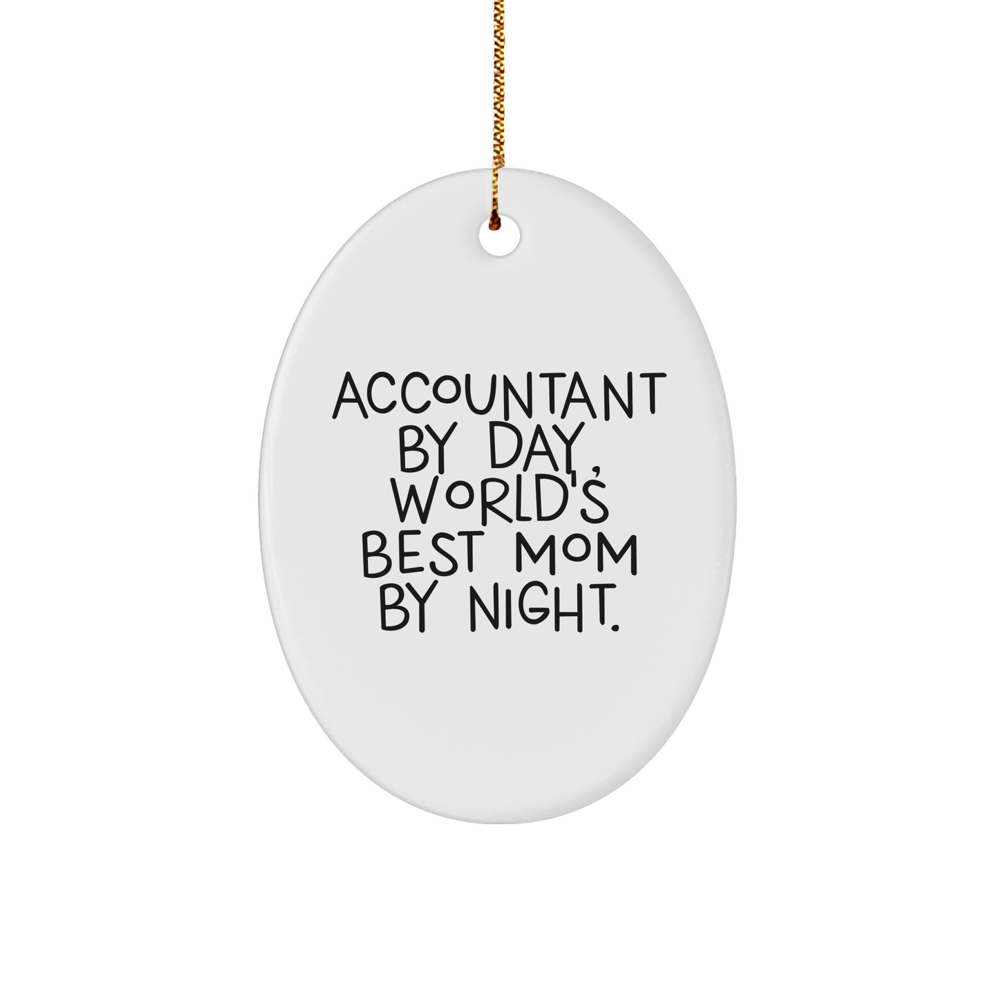 Accountant By Day, World's Best Mom By Night Oval Ornament Gifts for Christmas, Accountant Gifts, Funny Quote, White, Oval Shaped, Durable MDF - Image 1