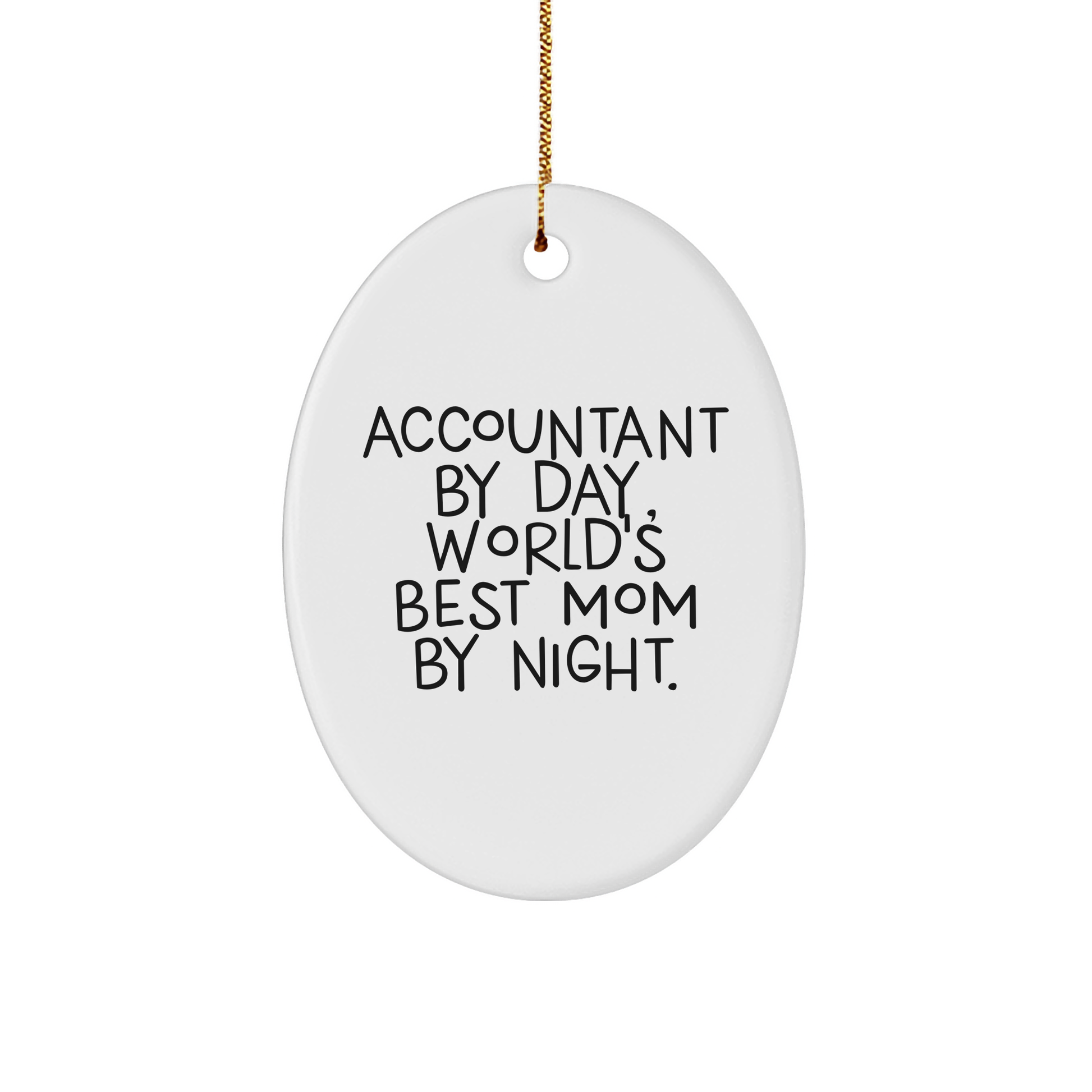 Accountant By Day, World's Best Mom By Night Oval Ornament Gifts for Christmas, Accountant Gifts, Funny Quote, White, Oval Shaped, Durable MDF - Image 1