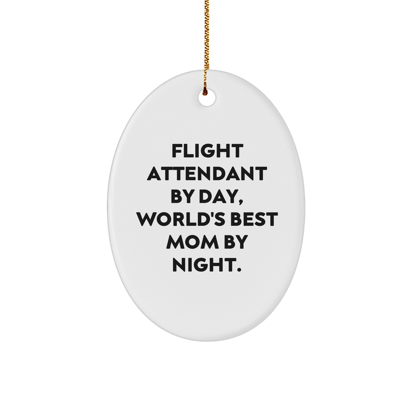 Flight Attendant Gifts from Women - Oval Ornament for Flight Attendants By Day, World's Best Mom By Night. - Unique Christmas Unique Gifts for Flight Attendants - Image 1