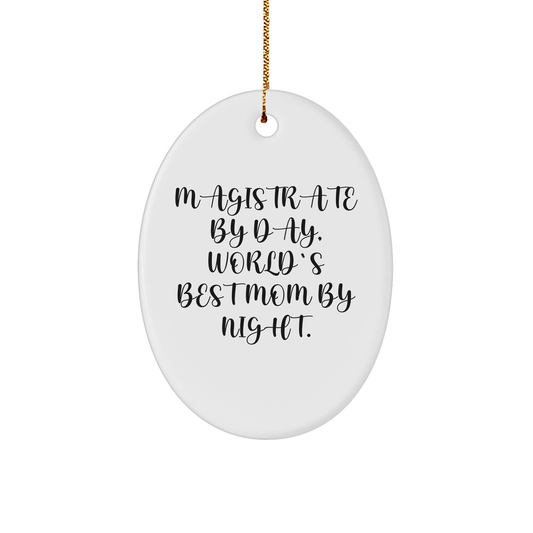 Magistrate Gifts for Men, Oval Ornament with 'Magistrate By Day, World's Best Mom By Night.' Quote, Fun Christmas Unique Gift from Friends - Image 1