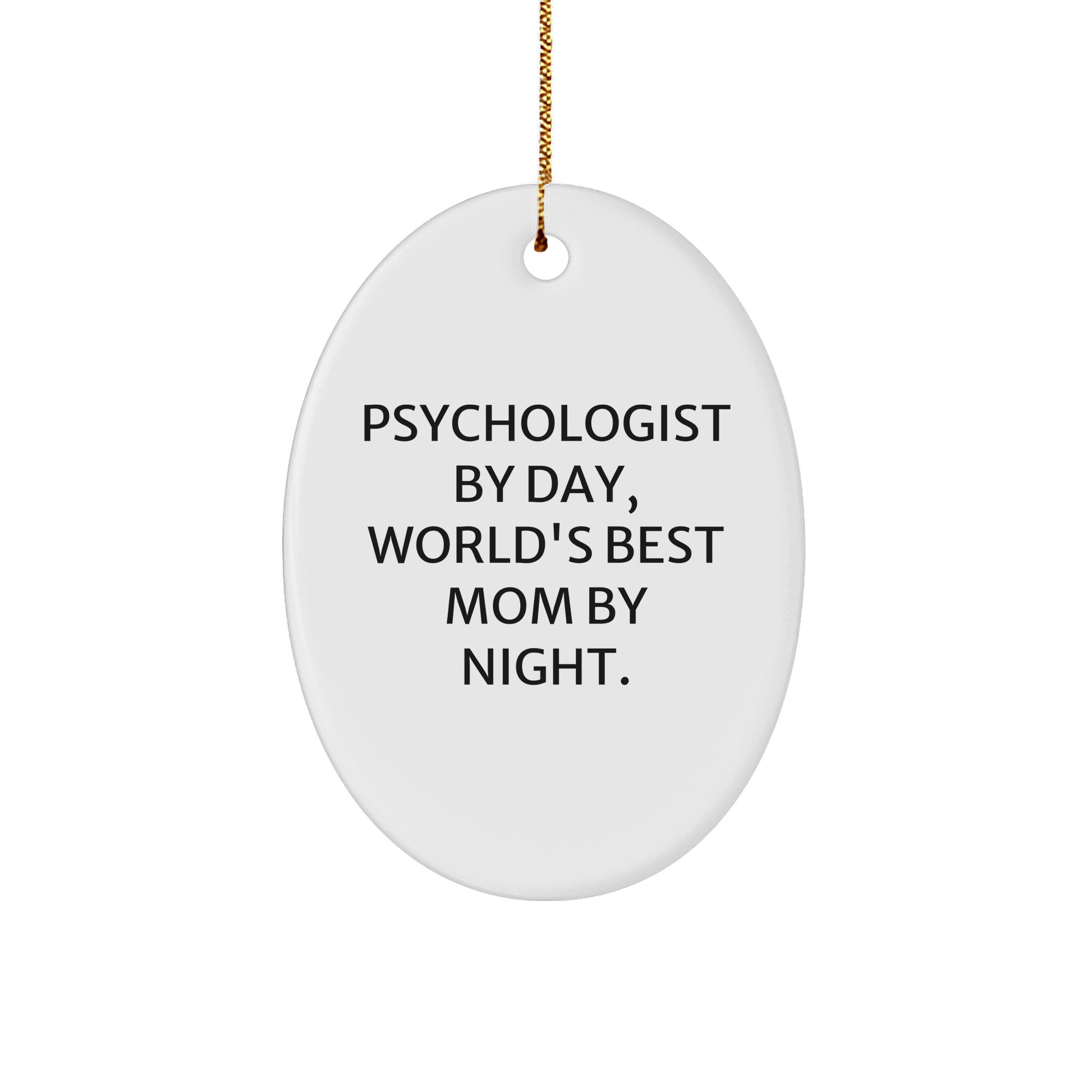 Psychologist Gifts from Men, Funny Oval Ornament for Christmas, 'Psychologist By Day, World's Best Mom By Night.' Quote - Image 1