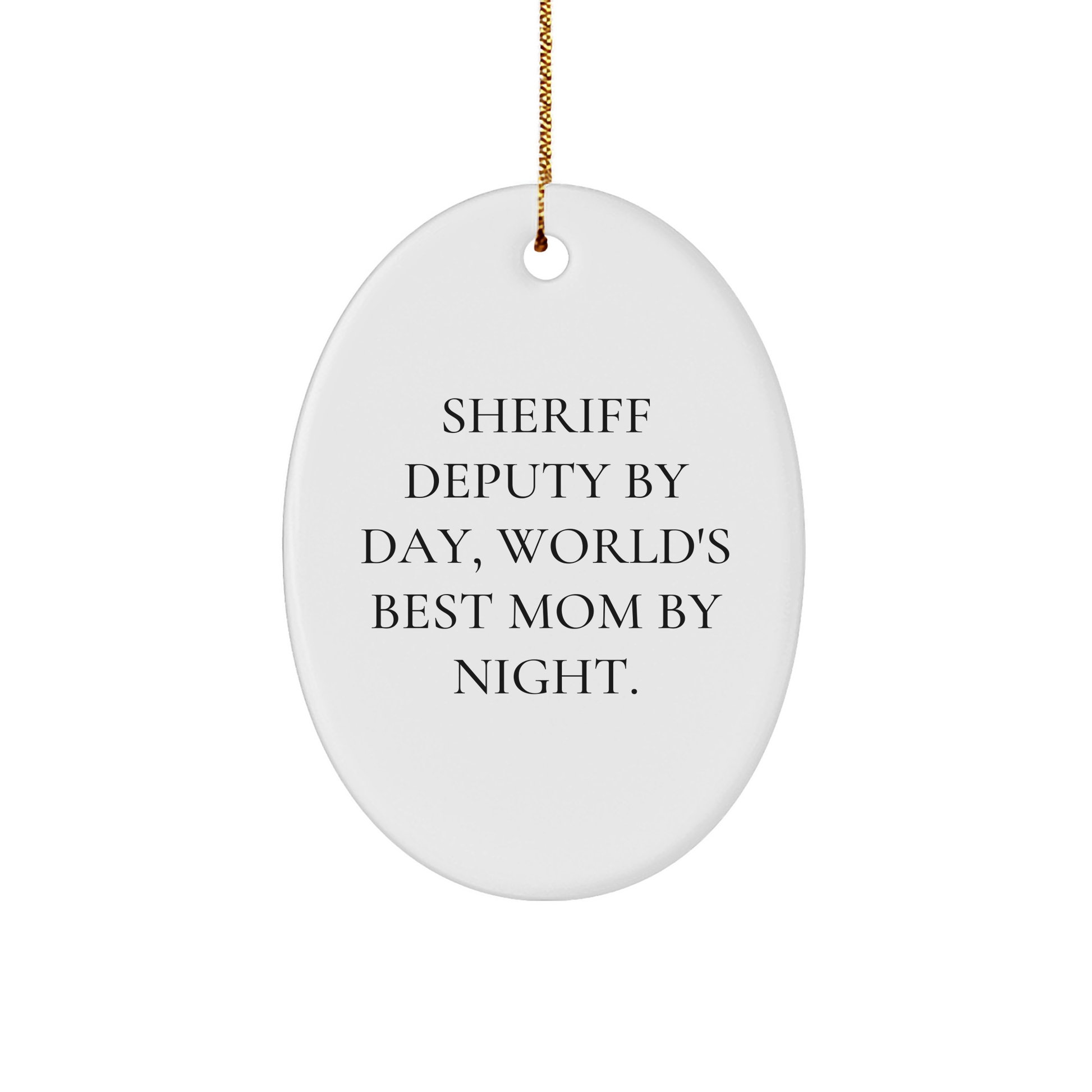 Sheriff Deputy Gifts for Men - Funny Oval Ornament - Gifts from Mom by Night, Sheriff Deputy By Day - Christmas Unique Gifts - Image 1