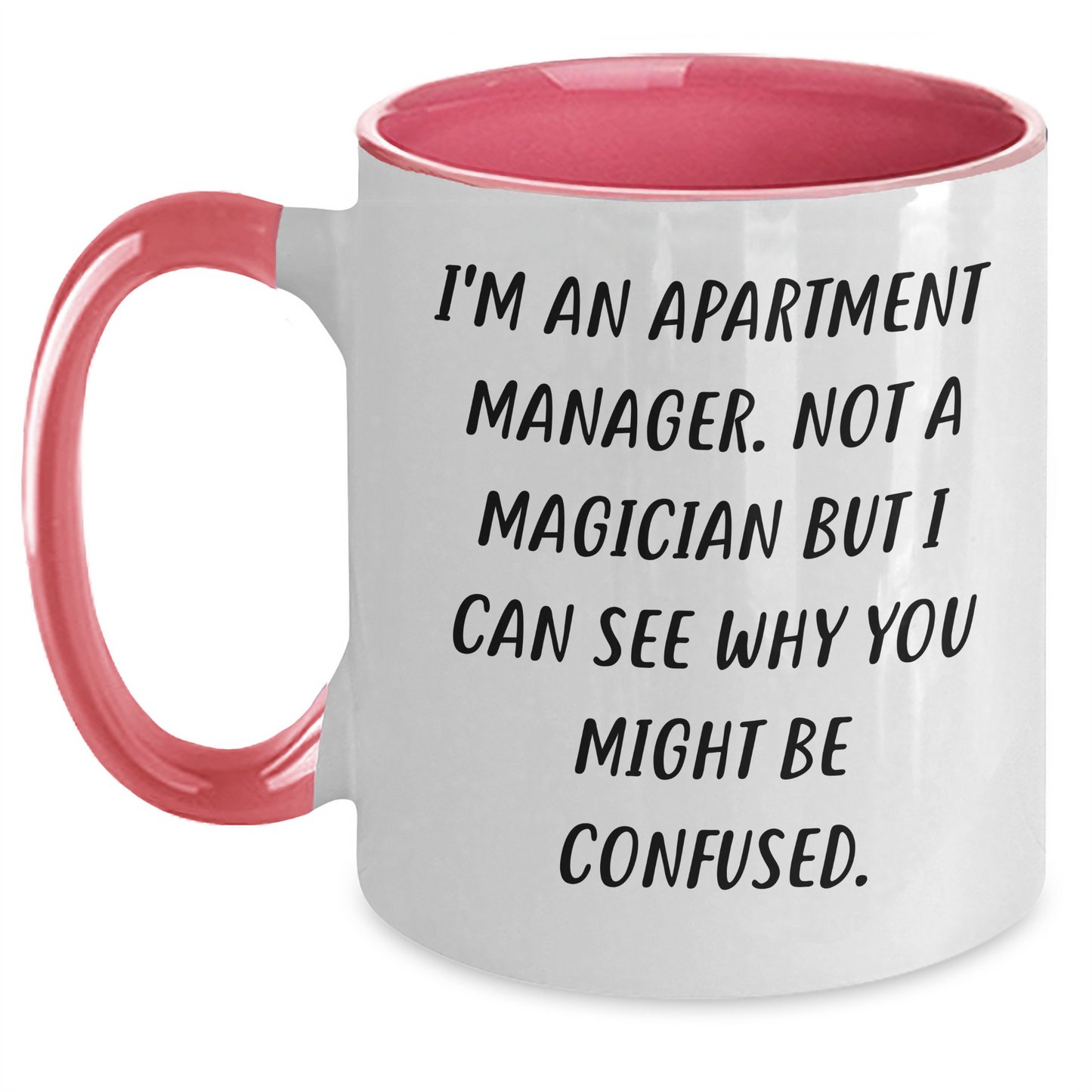 Funny Apartment Manager Gifts from Friends for Graduation Unique Two Tone Coffee Mug - 'I'm An Apartment Manager. Not A Magician But I Can See Why You Might Be Confused.' - Main
