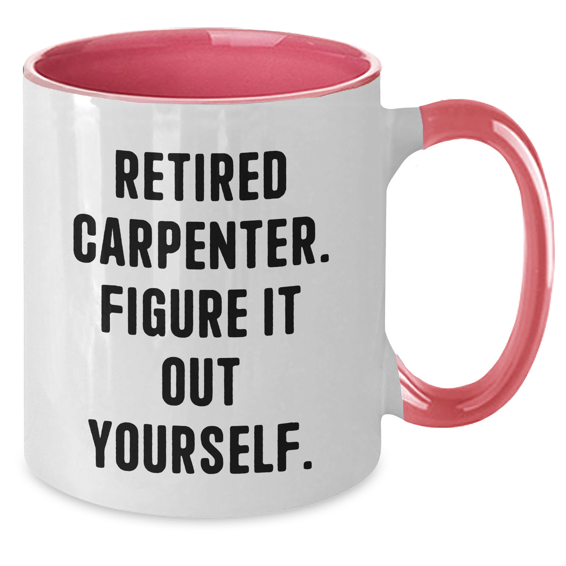 Carpenter Gifts from Friends, Funny Two Tone Coffee Mugs for Graduation, 'Retired Carpenter. Figure It Out Yourself.' Quote, Gifts for Him - Additional