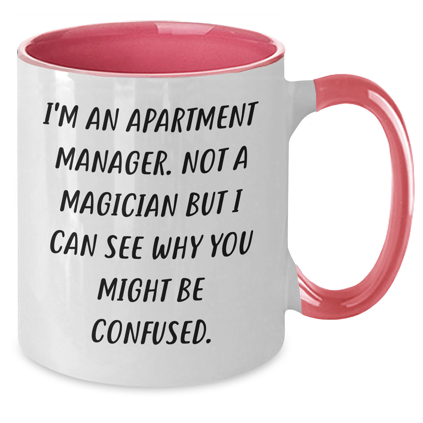 Funny Apartment Manager Gifts from Friends for Graduation Unique Two Tone Coffee Mug - 'I'm An Apartment Manager. Not A Magician But I Can See Why You Might Be Confused.' - Additional