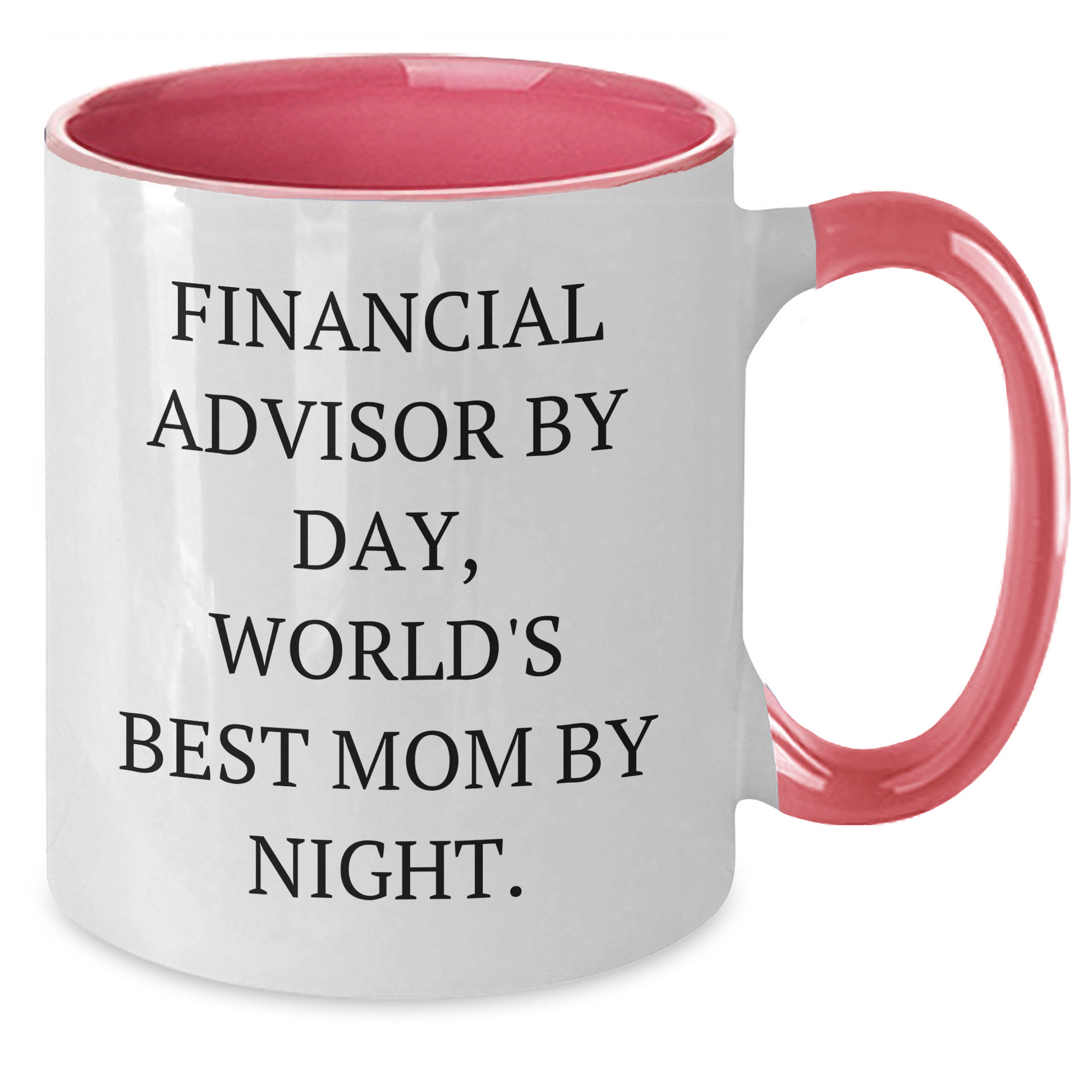 Funny Financial Advisor Gifts from Mom - Unique Two Tone Coffee Mugs for Dad's Financial Advisor Friends - 'Financial Advisor By Day, World's Best Mom By Night.' - Additional