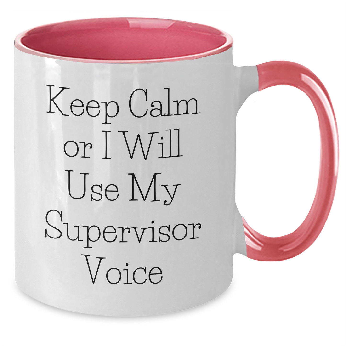Funny Supervisor Gifts - Keep Calm Or I Will Use My Supervisor Voice, Two Tone Coffee Mug for Graduation, Gifts from Friends, Gifts for Supervisor - Additional