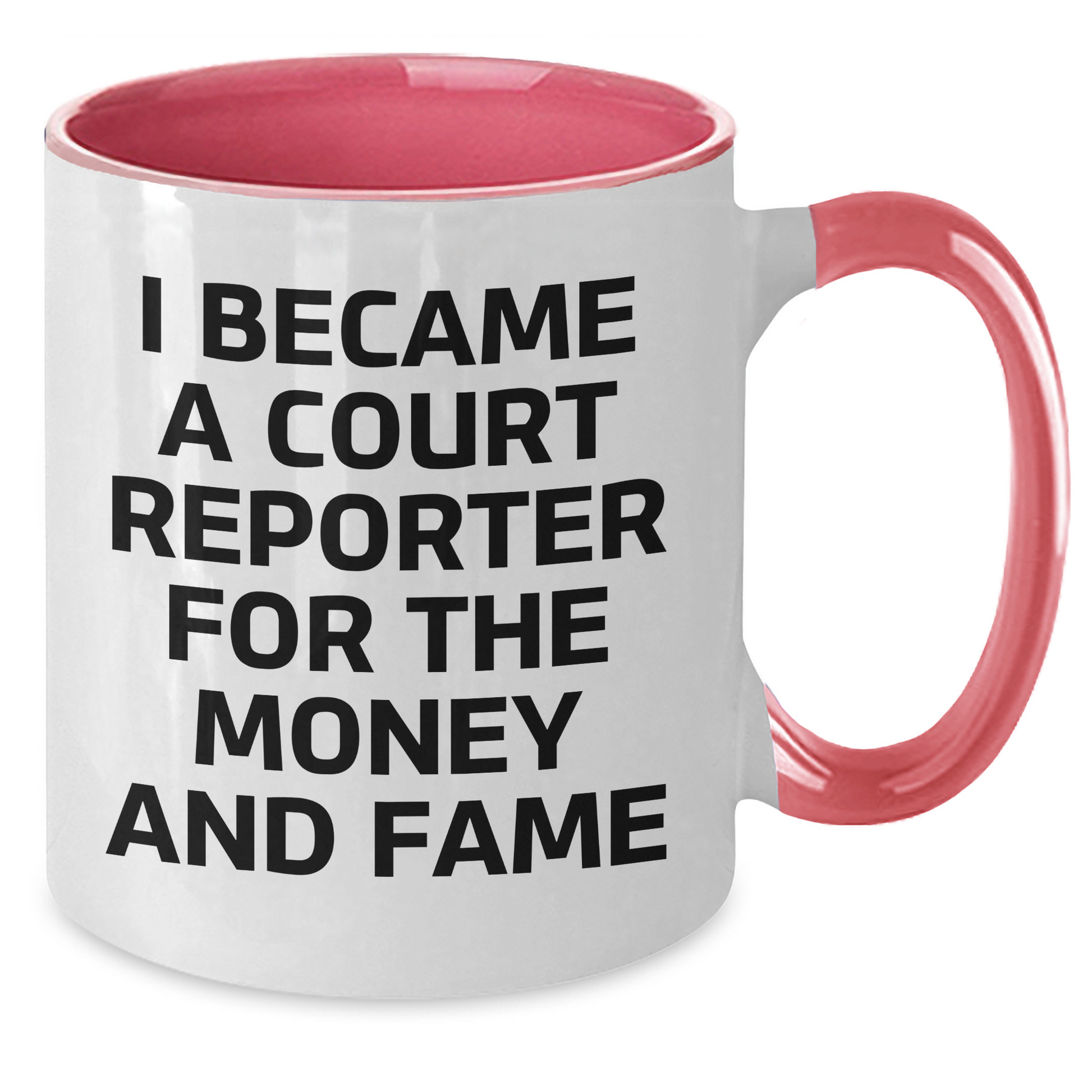 Funny Court Reporter Gifts for Men from Friends on Graduation - 'I Became A Court Reporter For The Money And Fame' Two Tone Coffee Mug - Additional