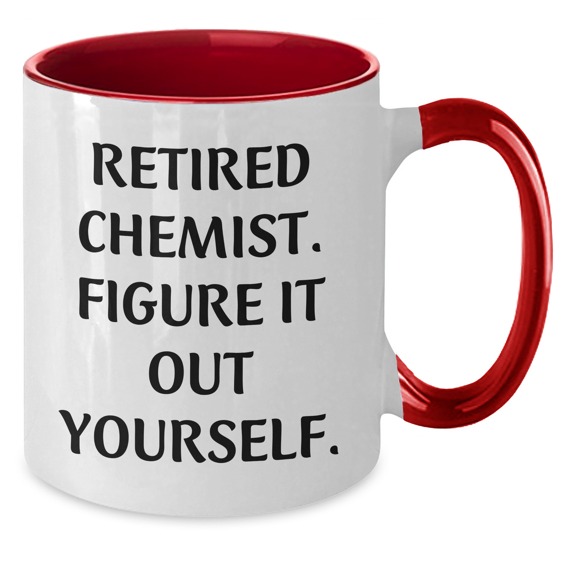 Funny Chemist Gifts for Graduation - Two Tone Coffee Mug with Quote 'Retired Chemist. Figure It Out Yourself.' from Friends - Additional