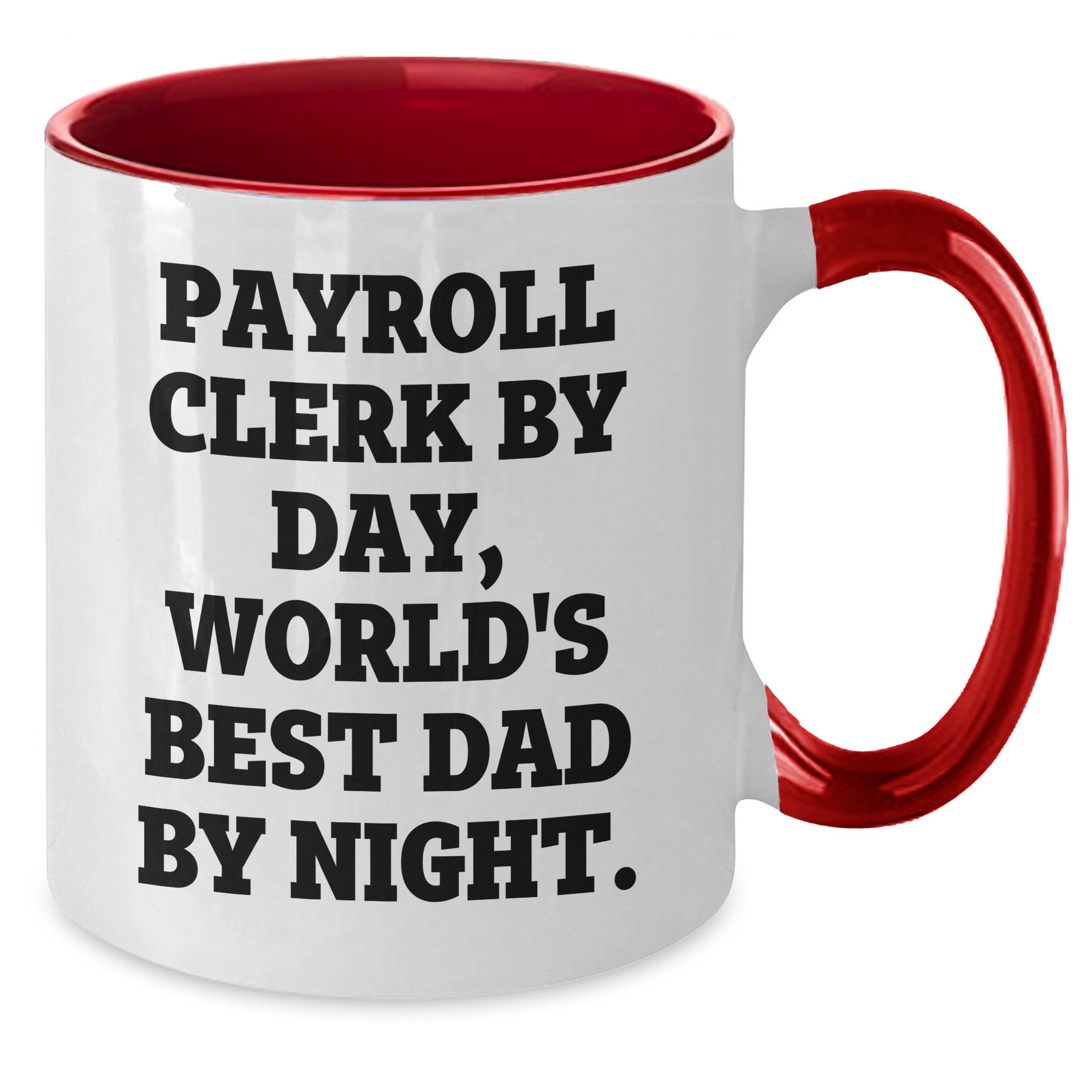 Payroll Clerk Gifts - 'Payroll Clerk By Day, World's Best Dad By Night' Funny Two Tone Coffee Mug for Men, Graduation Unique Gifts from Family, Friends - Additional