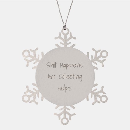 Art Collecting Gifts, Funny Quote Snowflake Ornament, Gifts from Friends, Gifts for Art Collecting Enthusiasts, Premium Stainless Steel, Christmas Unique Gifts - Image 1