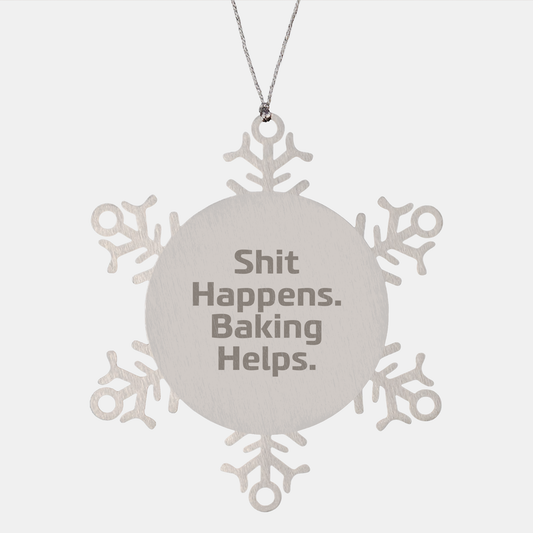 Baking Gifts from Friends - Snowflake Ornament for Baking Enthusiasts, Shit Happens. Baking Helps., Christmas Unique Gifts - Image 1