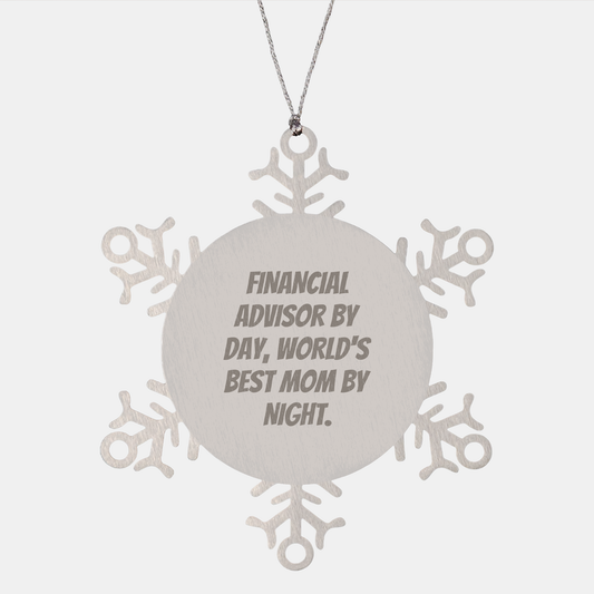 Financial Advisor Gifts, Snowflake Ornament, Funny Quote, 'Financial Advisor By Day, World's Best Mom By Night.', Gifts from Mom to Financial Advisor, Unique Christmas Unique Gifts - Image 1