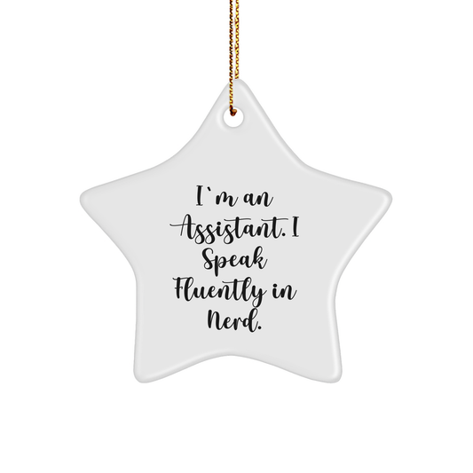 Funny Assistant Gifts - I'm An Assistant. I Speak Fluently In genius. Star Ornament for Christmas, Gifts from Friends to Assistant - Image 1
