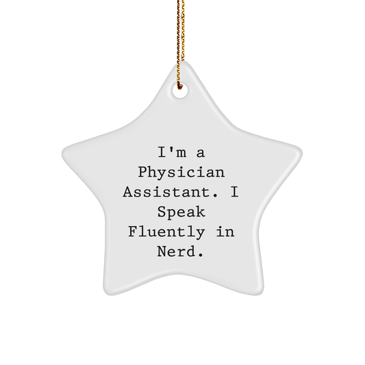 Funny Physician Assistant Gifts - 'I'm A Physician Assistant. I Speak Fluently In genius.' Star Ornament for Christmas - Gifts from Friends and Family - Image 1