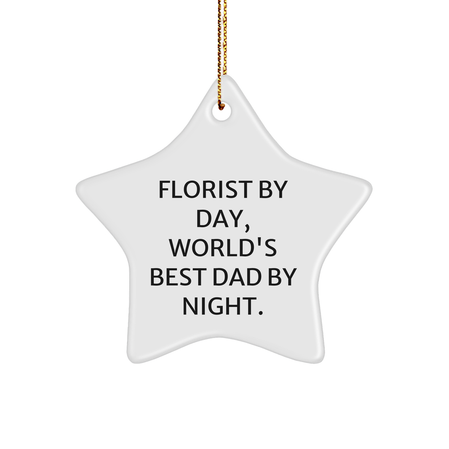 Florist Gifts for Men, Star Ornament with Funny Quote, Gifts from Dad, White Star Shaped, Christmas Unique Gifts for Florist - Image 1