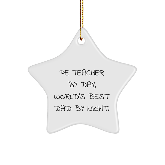 PE Teacher Gifts by Day, World's Best Dad Star Ornament for Christmas, Funny Quote, Gifts from Men to PE Teacher - Image 1
