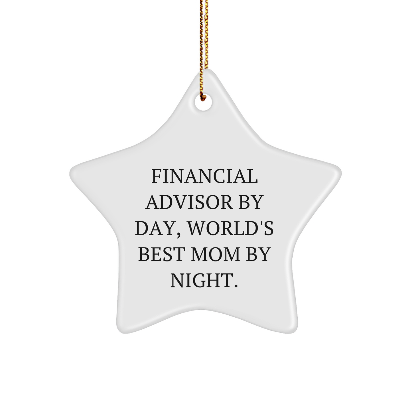 Financial Advisor Star Ornament, Funny Quote, Gifts from Mom, Gifts for Financial Advisor, Unique Christmas Unique Gifts - Image 1