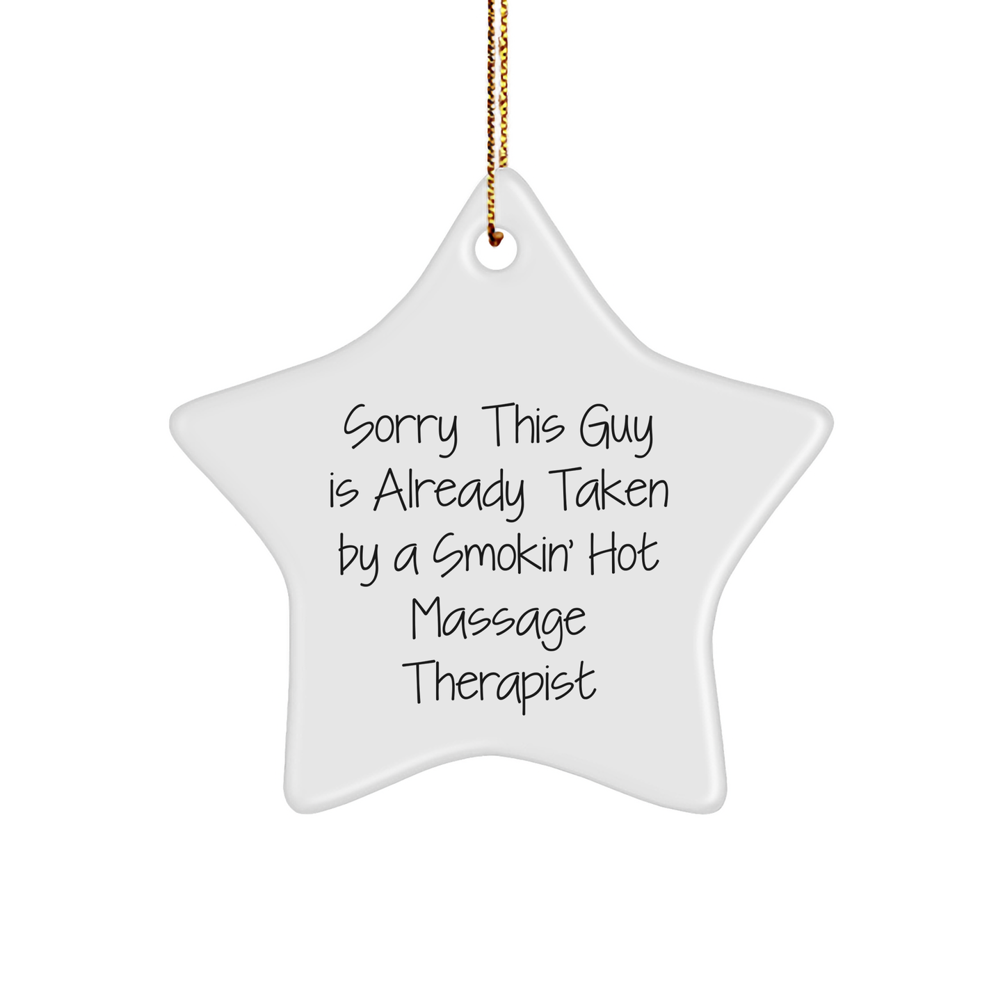 Funny Massage Therapist Gifts from Friends for Christmas - Sorry This Guy Is Already Taken By A Smokin' Hot Massage Therapist Star Ornament - Image 1